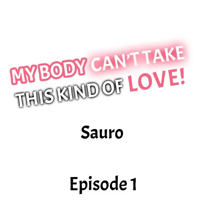 My Body Can’t Take This Kind of Love Episode 1 - Page 1